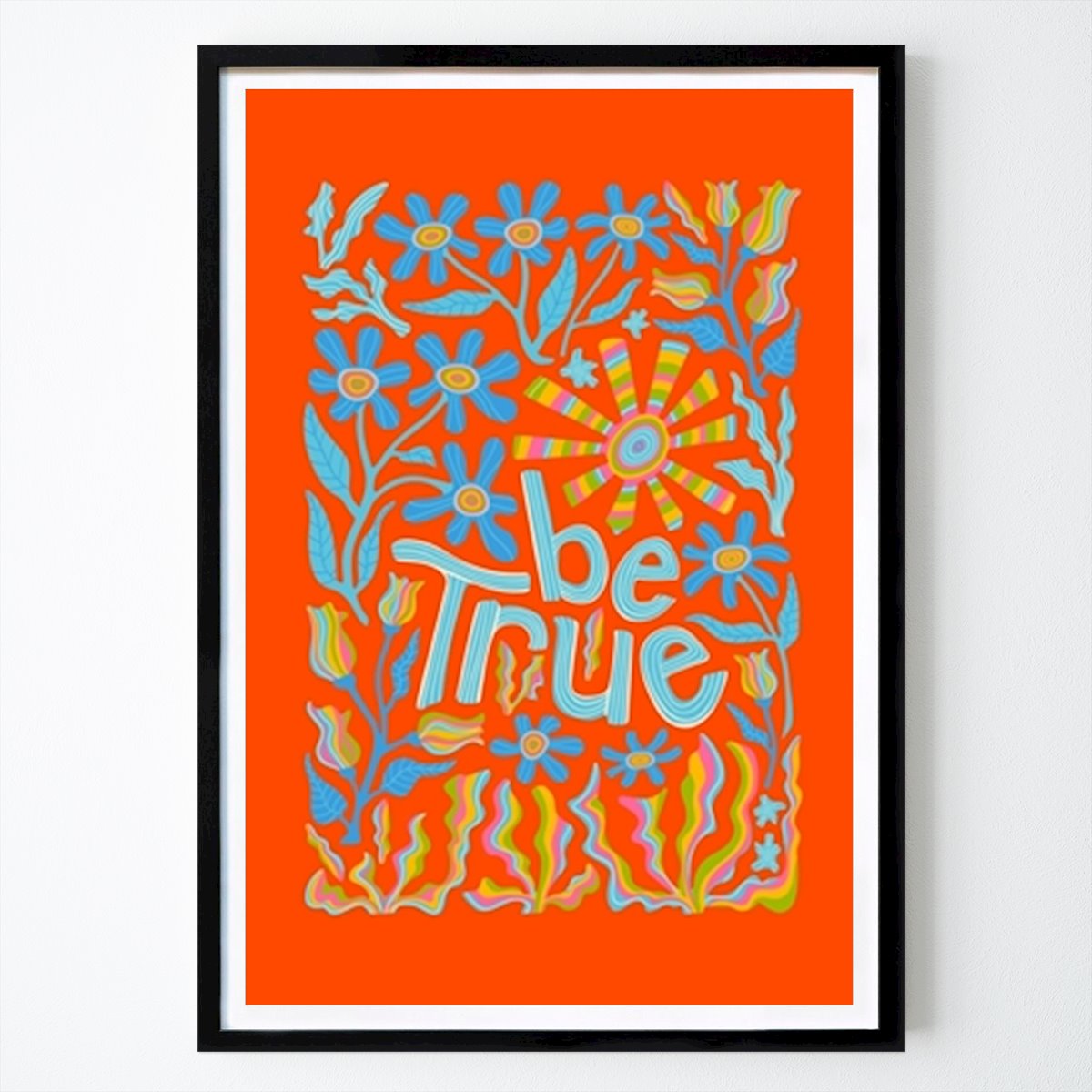 BE TRUE Erhebendes Blumenzitat Poster von Jackie Tahara – Sprüche Wandbild – Printler