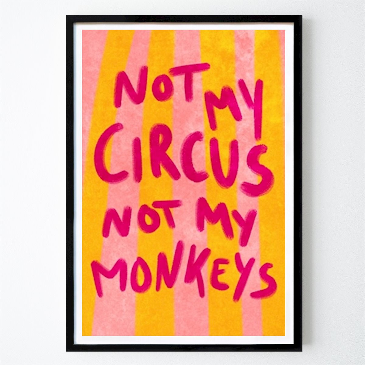 Frases Póster: Not my Circus not my Monkeys de Raissa Oltmanns