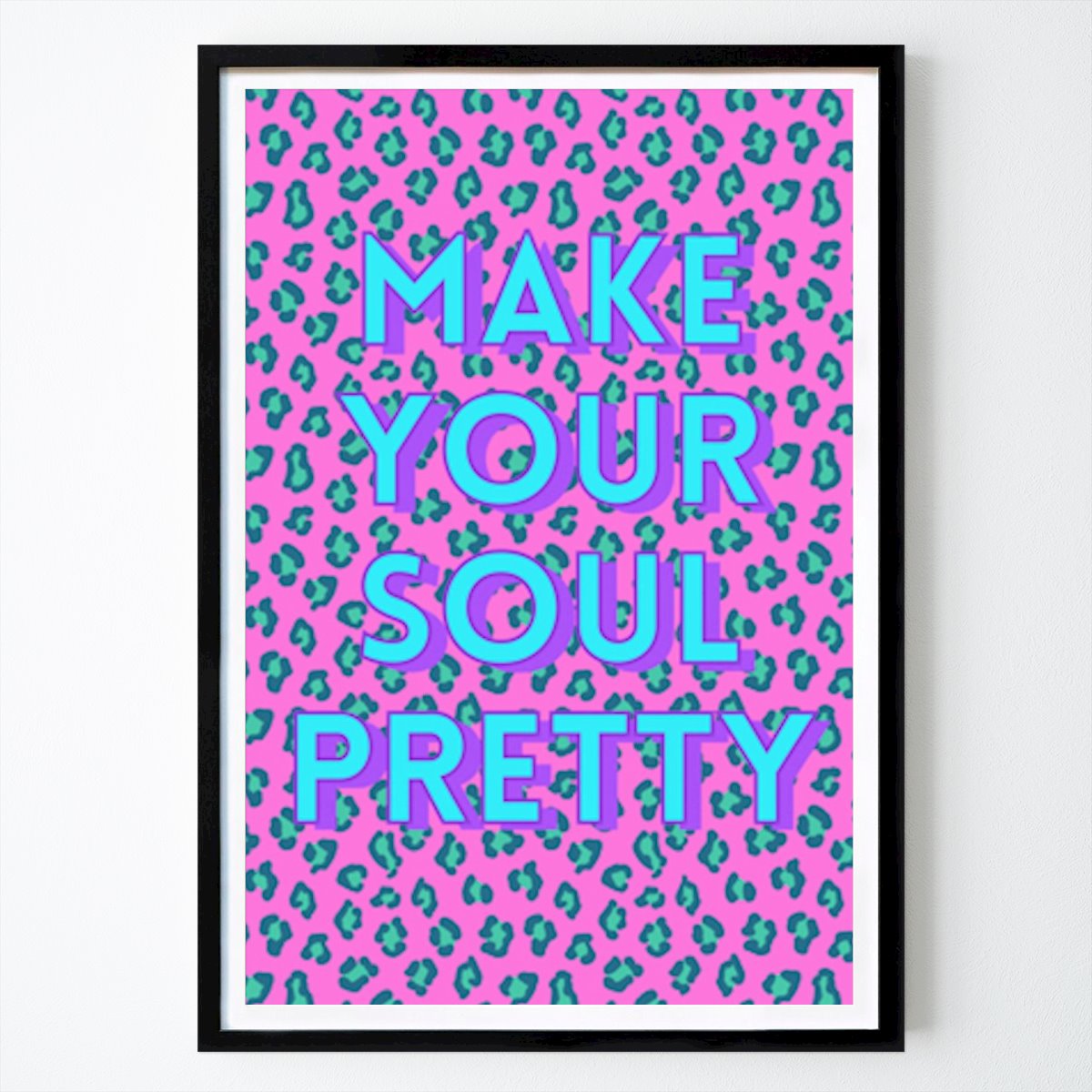 Artistic Poster: Make Your Soul Pretty by Nida Designs