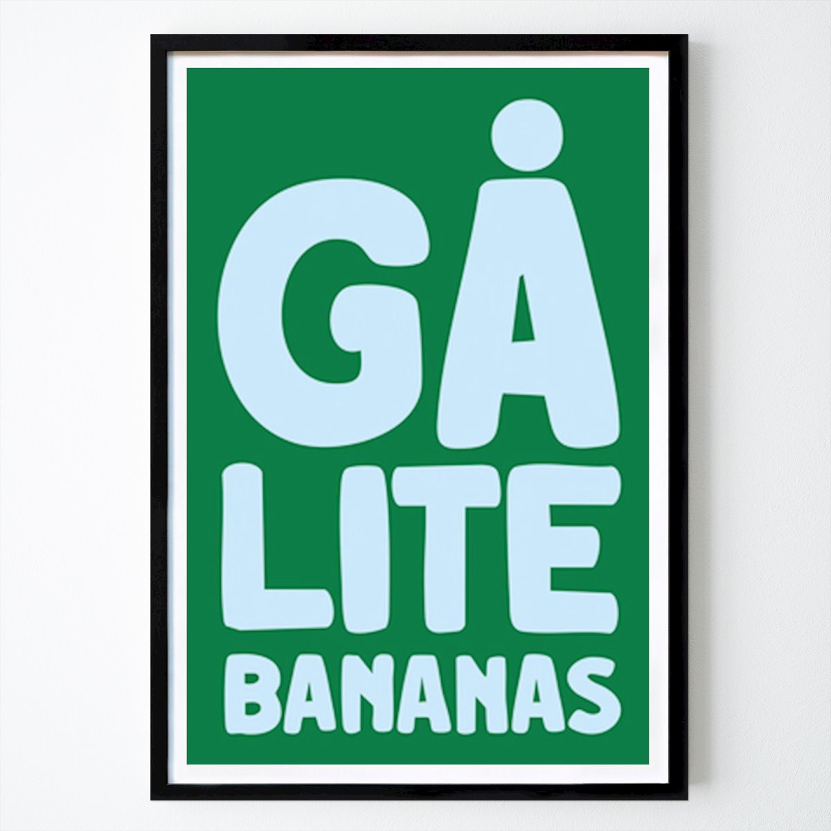 Art Poster: Geh ein bisschen Bananen von Grafik bageri