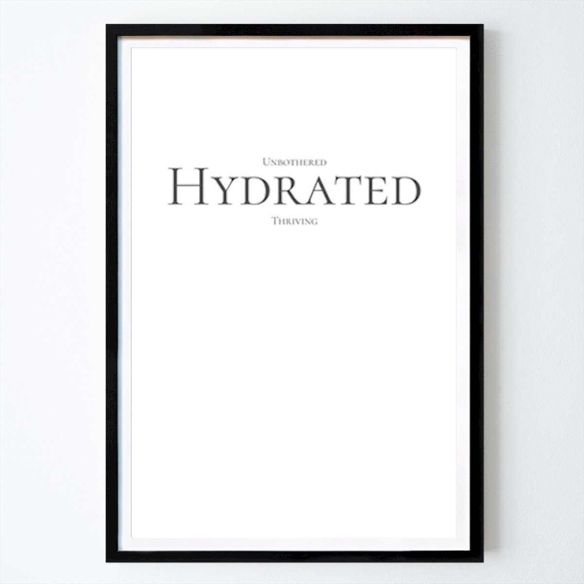 Architecture & Design Poster: Unbothered, HYDRATED, Thriving by Christian Rickmark